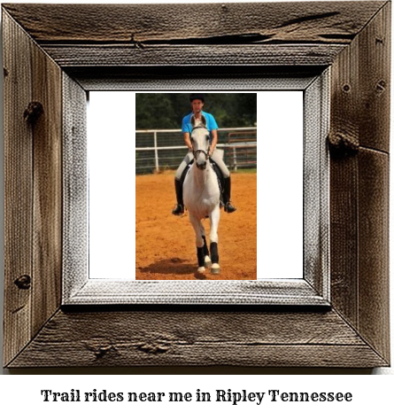 trail rides near me in Ripley, Tennessee